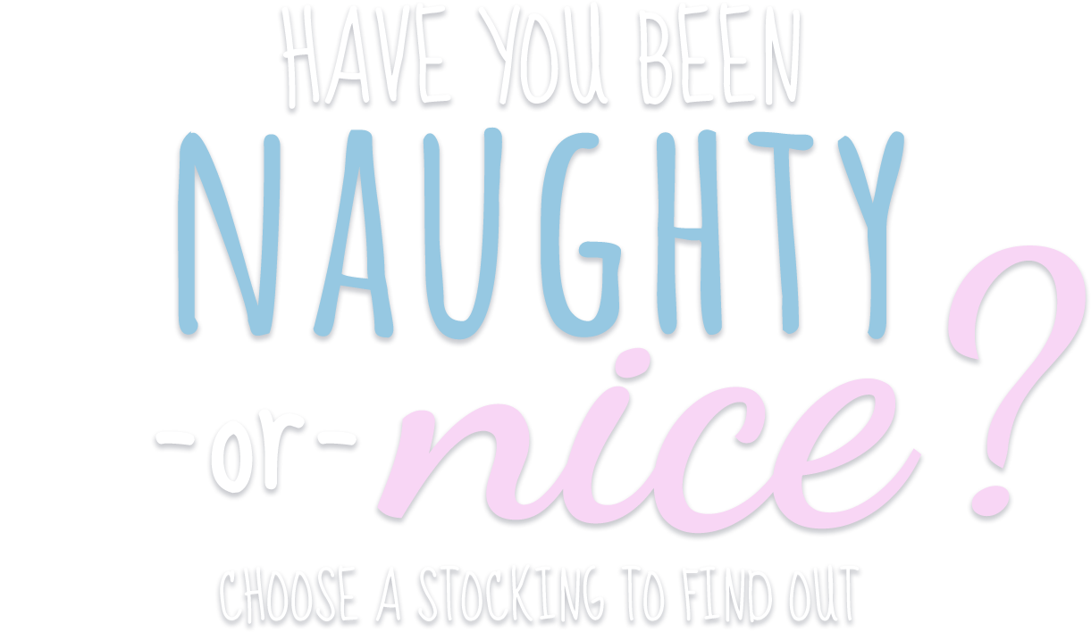 Have you been naughty or nice?